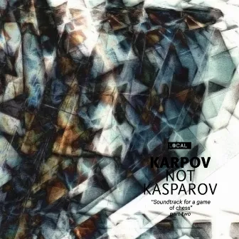 Soundtrack for a Game of Chess, Pt. Two by Karpov Not Kasparov