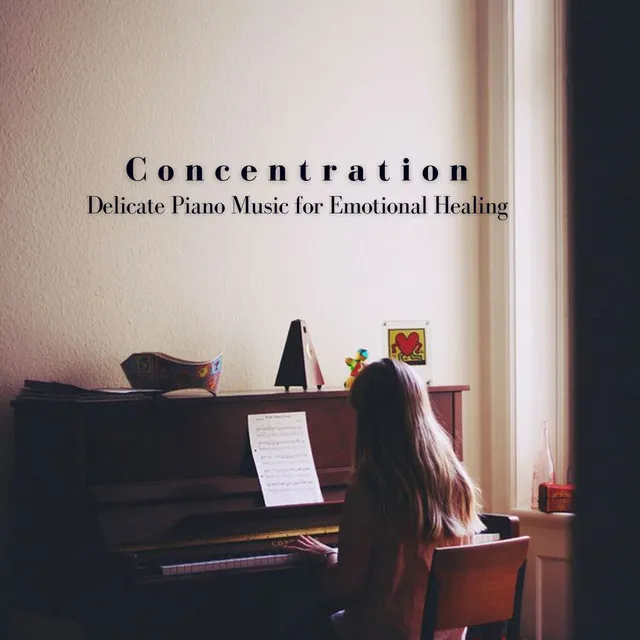 Concentration: Delicate Piano Music for Emotional Healing