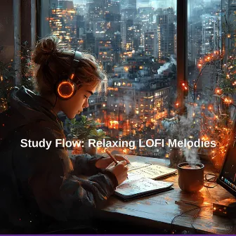 Study Flow: Relaxing LOFI Melodies by LOFI Study