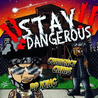 Stay Dangerous by Currency Chris