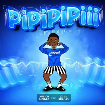 Pipipipi by Adilson Marley