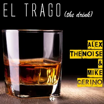 El Trago (The Drink) [2014] by Alex The Noise