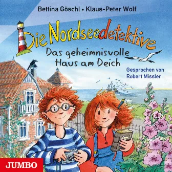 Die Nordseedetektive. Das geheimnisvolle Haus am Deich [Band 1] by Bettina Göschl