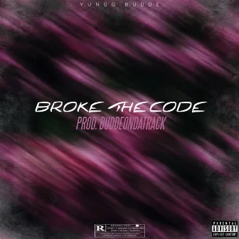 Broke The Code by Yungg Budde