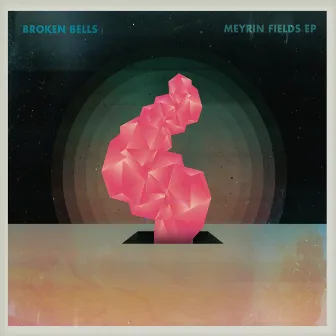 Meyrin Fields EP by Broken Bells