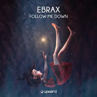 Follow Me Down by Ebrax