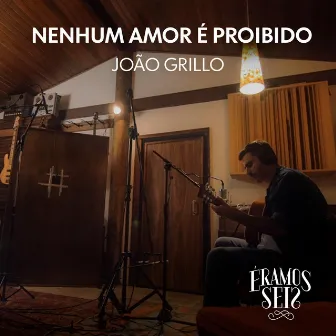 Nenhum Amor É Proibido by João Grillo