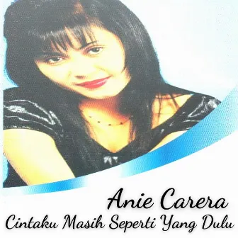 Cintaku Masih Seperti Yang Dulu by Anie Carera