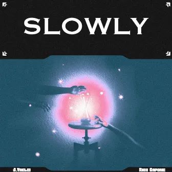 Slowly by J.Vaelei