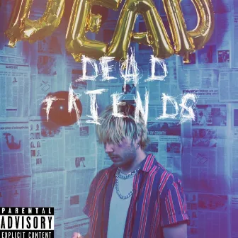 Dead Friends by KD BADLUNG