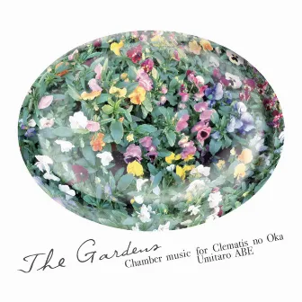 The Gardens -Chamber music for Clematis no Oka- by Umitaro Abe