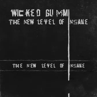 The New Level of Insane by Wicked Gummi