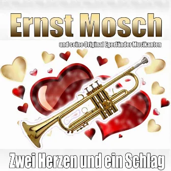 Zwei Herzen und ein Schlag by Ernst Mosch und seine Original Egerländer Musikanten