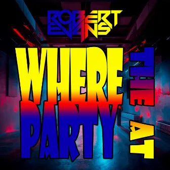 Where the Party At by Robert Evans