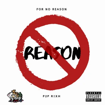 For No Reason by P2P Rixh