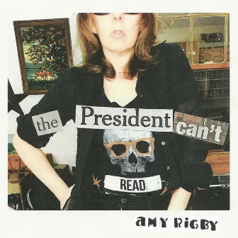 The President Can't Read by Amy Rigby