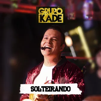 Solteirando (Ao Vivo) by Grupo Kade