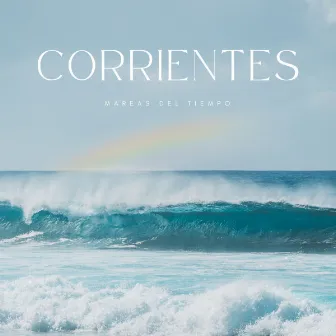 Corrientes: Mareas Del Tiempo by Tormentas Naturales