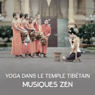 Yoga dans le temple tibétain: Musiques zen - La musique pour le yoga, le bouddhisme est un mode de vie, puissance curative des sons naturels by Quotidien Yoga Musique Paradis