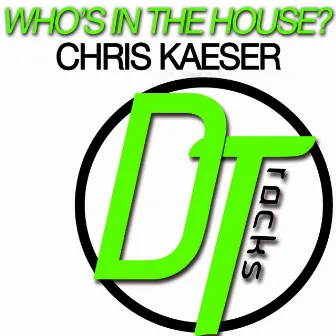 Who's in the House by Chris Kaeser