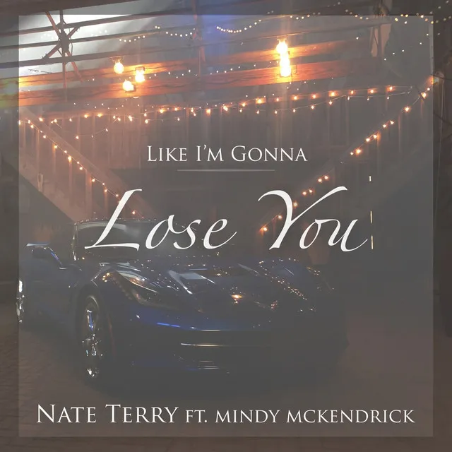 Like I'm Gonna Lose You (feat. Mindy McKendrick)