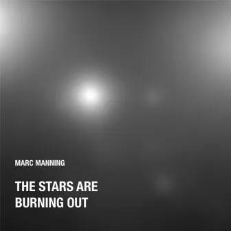 The Stars Are Burning Out by Marc Manning