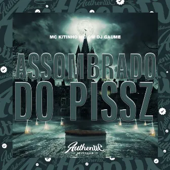 Assombrado do Pissz by DJ Gaume