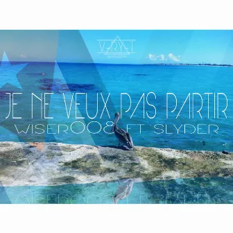 Je ne veux pas partir (feat. Slyder) by Wiser008