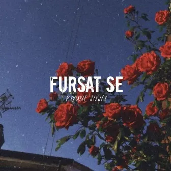 Fursat se by Piyush Joshi