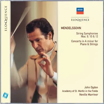 Mendelssohn: String Symphonies Nos.9, 10 & 12; Concerto in A minor for Piano & Strings by John Ogdon