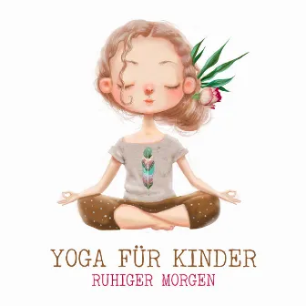 Yoga für Kinder: Ruhiger Morgen und Heilendes Wellness mit Sanfter Energie by Innere Ruhe Akademie