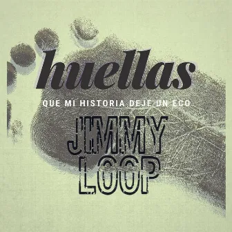 Huellas by Jimmy Loop