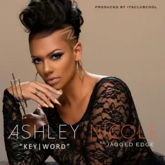 Key Word (feat. Jagged Edge) by Ashley Nicole