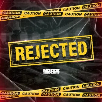 Rejected by NoizeKomplaint