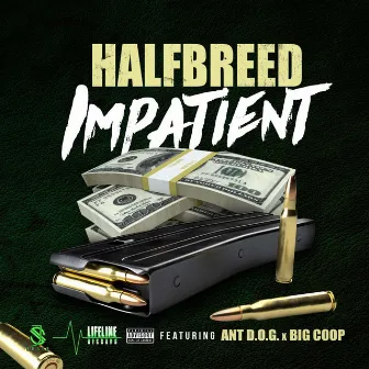 Impatient (feat. Ant D.O.G. & Big Coop) by Halfbreed