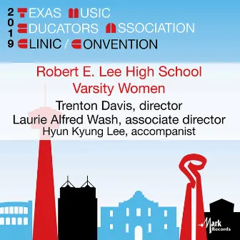 2019 Texas Music Educators Association (TMEA): Robert E. Lee High School Varsity Treble Choir [Live] by Trenton Davis