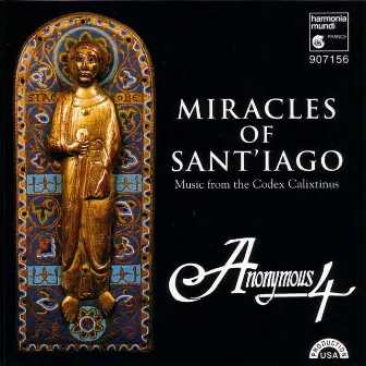 Miracles of Sant'iago (Medieval Chant & Polyphony for St. James from the Codex Calixtinus) by Anonymous 4