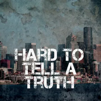 Hard to Tell a Truth by Dennie P