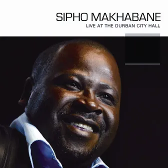 Live At The Durban City Hall by Sipho Makhabane