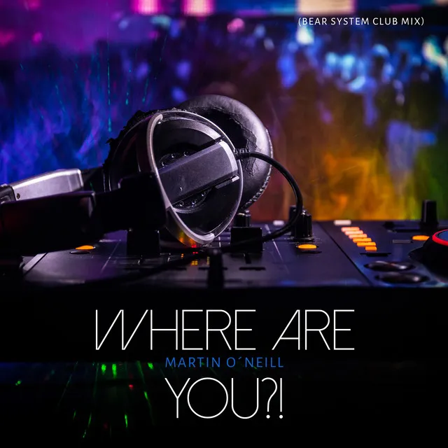 Where Are You?! (Bear System Club Mix)