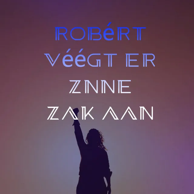 Robért véégt er znne zak aan