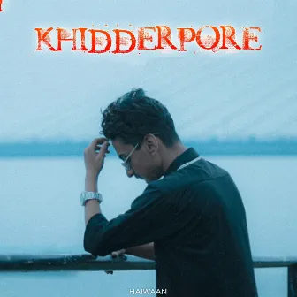 Khidderpore by Haiwaan