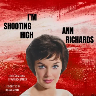 I'm Shooting High by Ann Richards