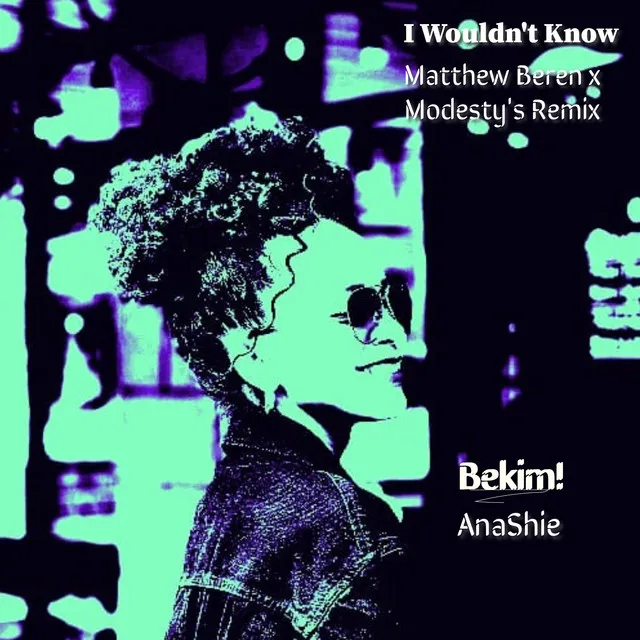 I Wouldn't Know - Matthew Beren x Modesty's Remix