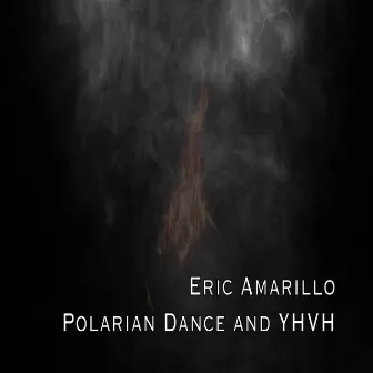 Polarian Dance and YHVH by Eric Amarillo