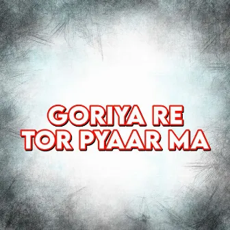 Goriya Re Tor Pyaar Ma by Dj Janghel