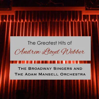 The Greatest Music of Andrew Llyod Webber by Broadway Singers