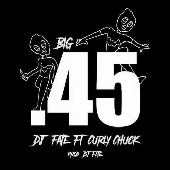 Big .45 (feat. Curly Chuck) by DJ Fate