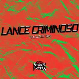 Lance Criminoso by VULGO 2K