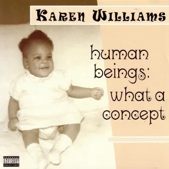 Human Beings-what A by Karen Williams